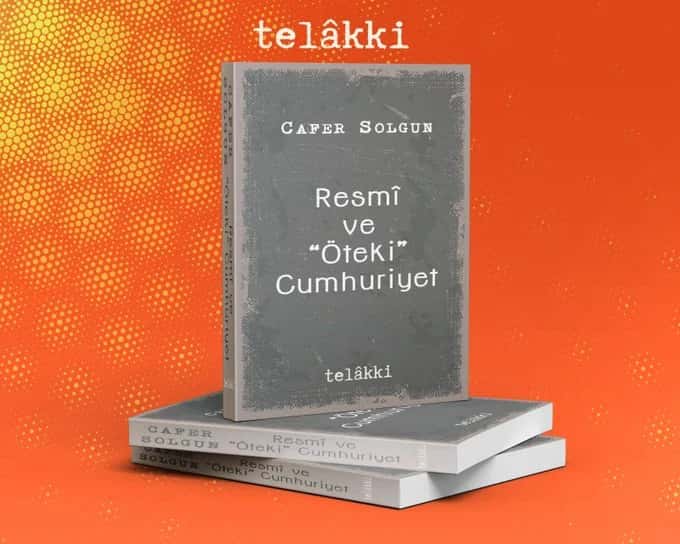Cafer Solgun’un yeni kitabı: “Resmî ve Öteki Cumhuriyet”